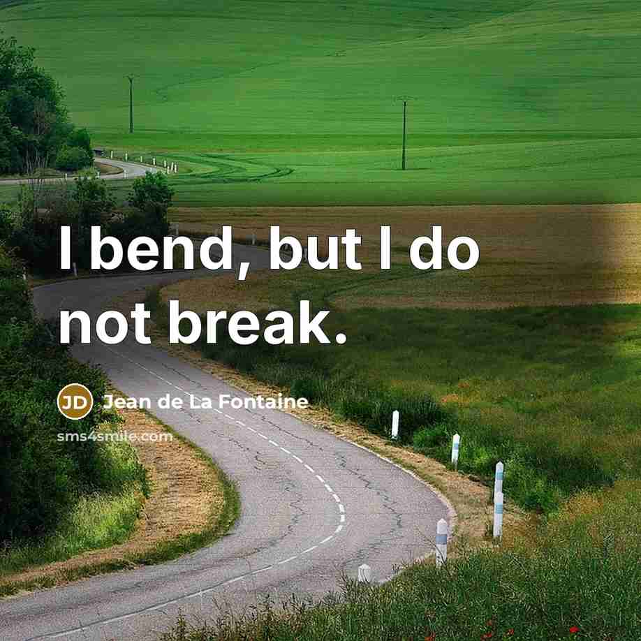 “I bend, but I do not break.…” quote by Jean de La Fontaine