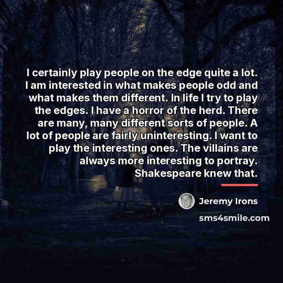 “I certainly play people on the edge quite a lot.…” quote by Jeremy Irons