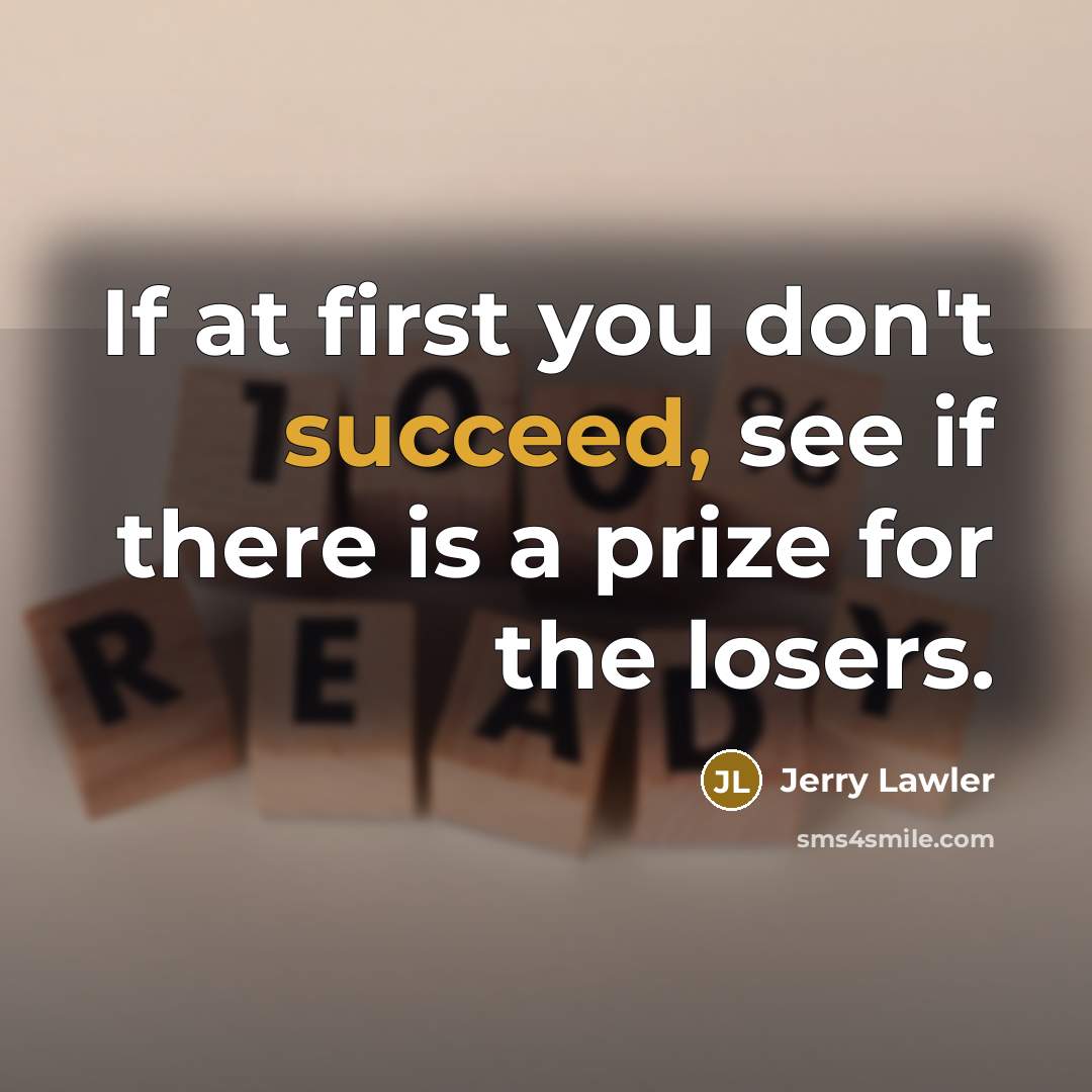 “If at first you don't succeed, see if there is…” quote by Jerry Lawler
