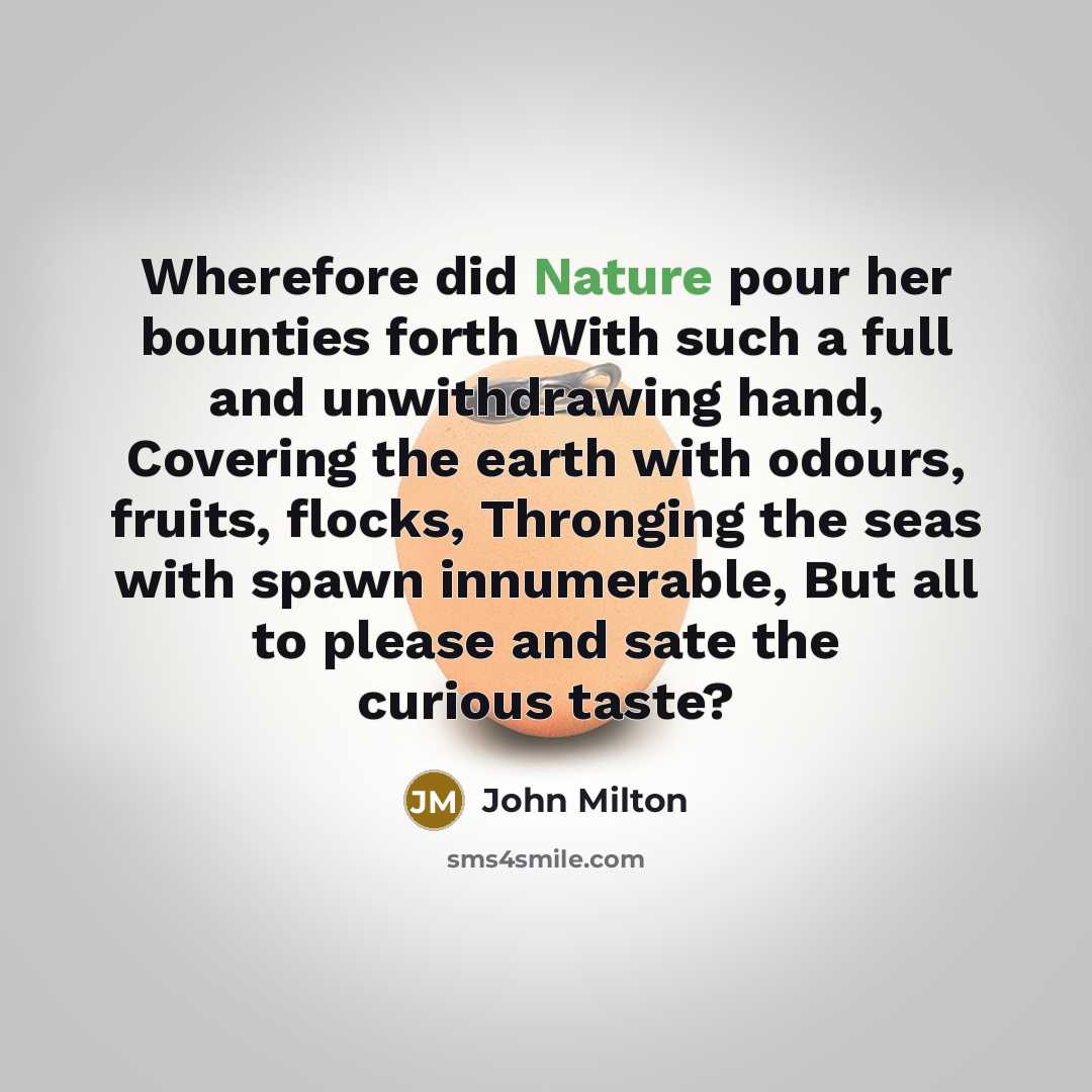 “Wherefore did Nature pour her bounties forth With such a…” quote by John Milton