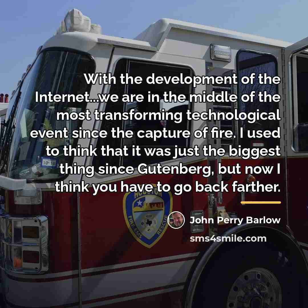 “With the development of the Internet...we are in the middle…” quote by John Perry Barlow