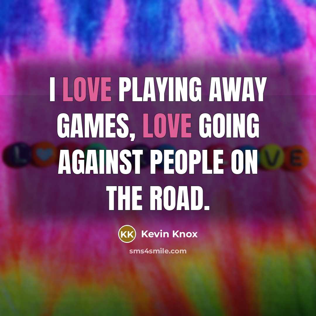 “I love playing away games, love going against people on…” quote by Kevin Knox