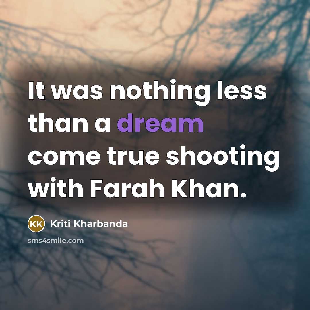 “It was nothing less than a dream come true shooting…” quote by Kriti Kharbanda
