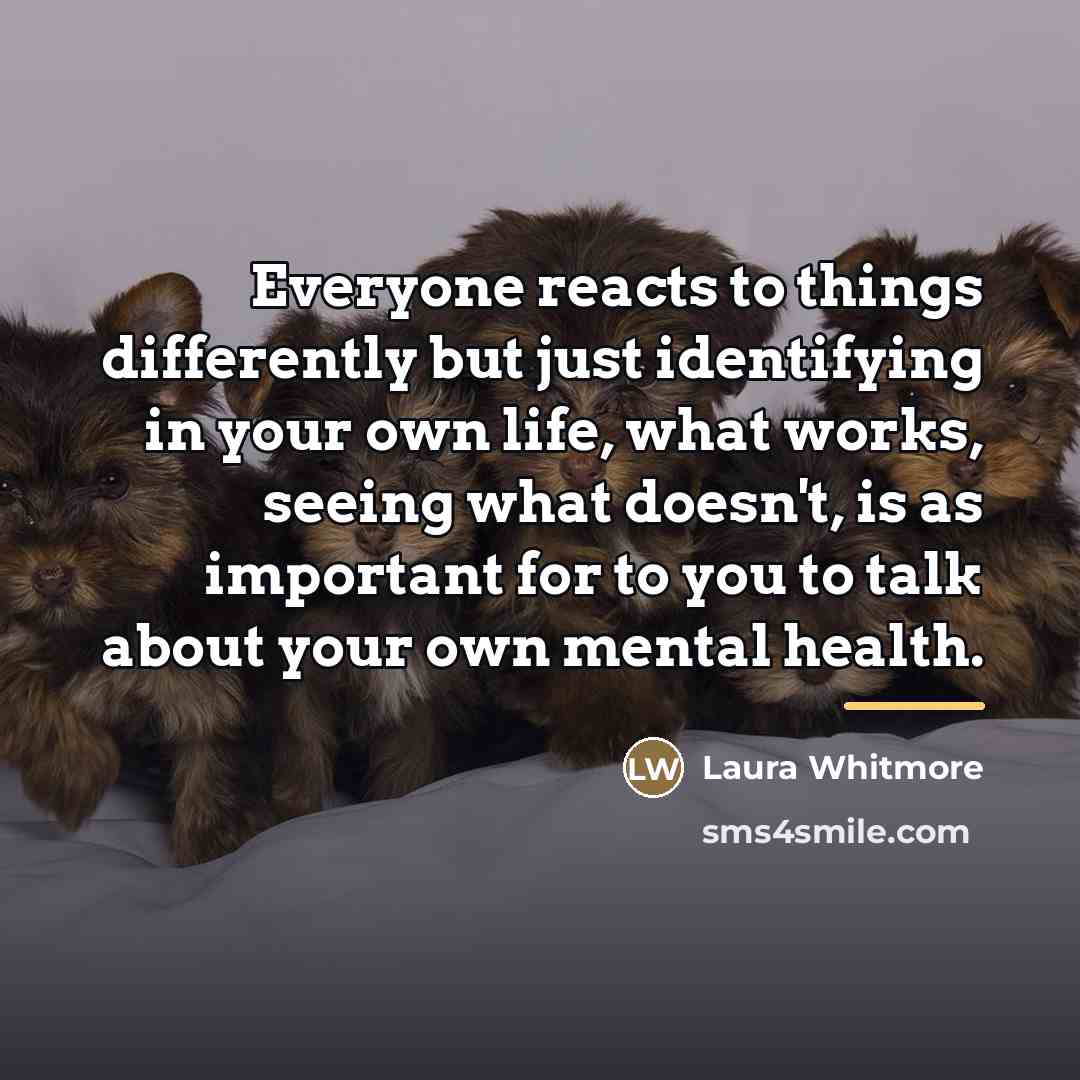 “Everyone reacts to things differently but just identifying in your…” quote by Laura Whitmore