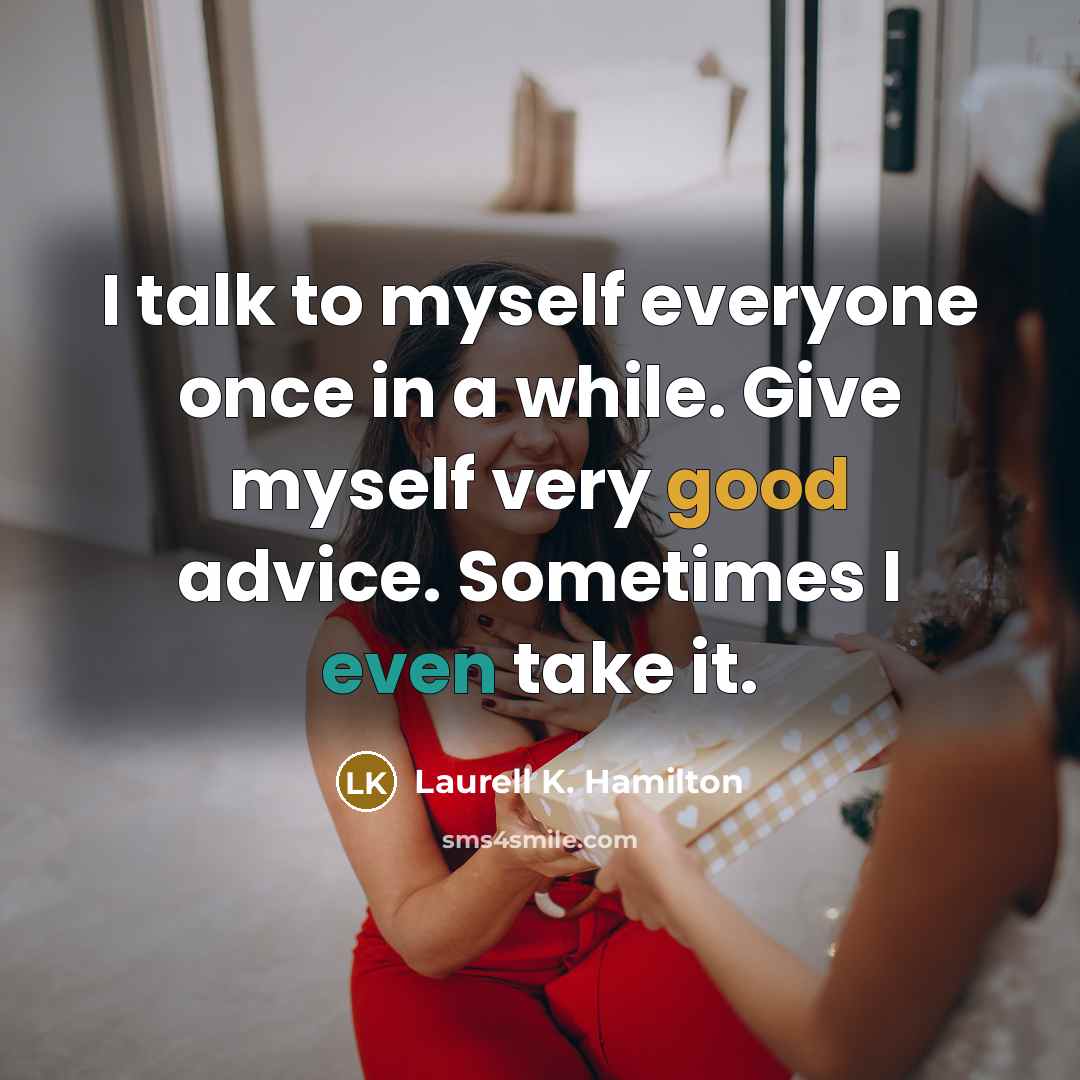 “I talk to myself everyone once in a while. Give…” quote by Laurell K. Hamilton