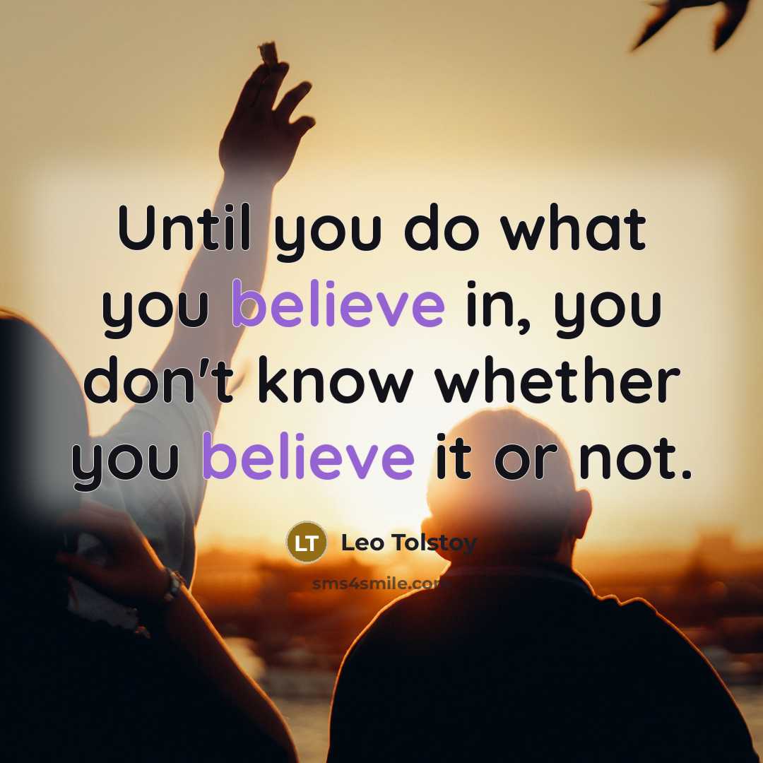 “Until you do what you believe in, you don't know…” quote by Leo Tolstoy