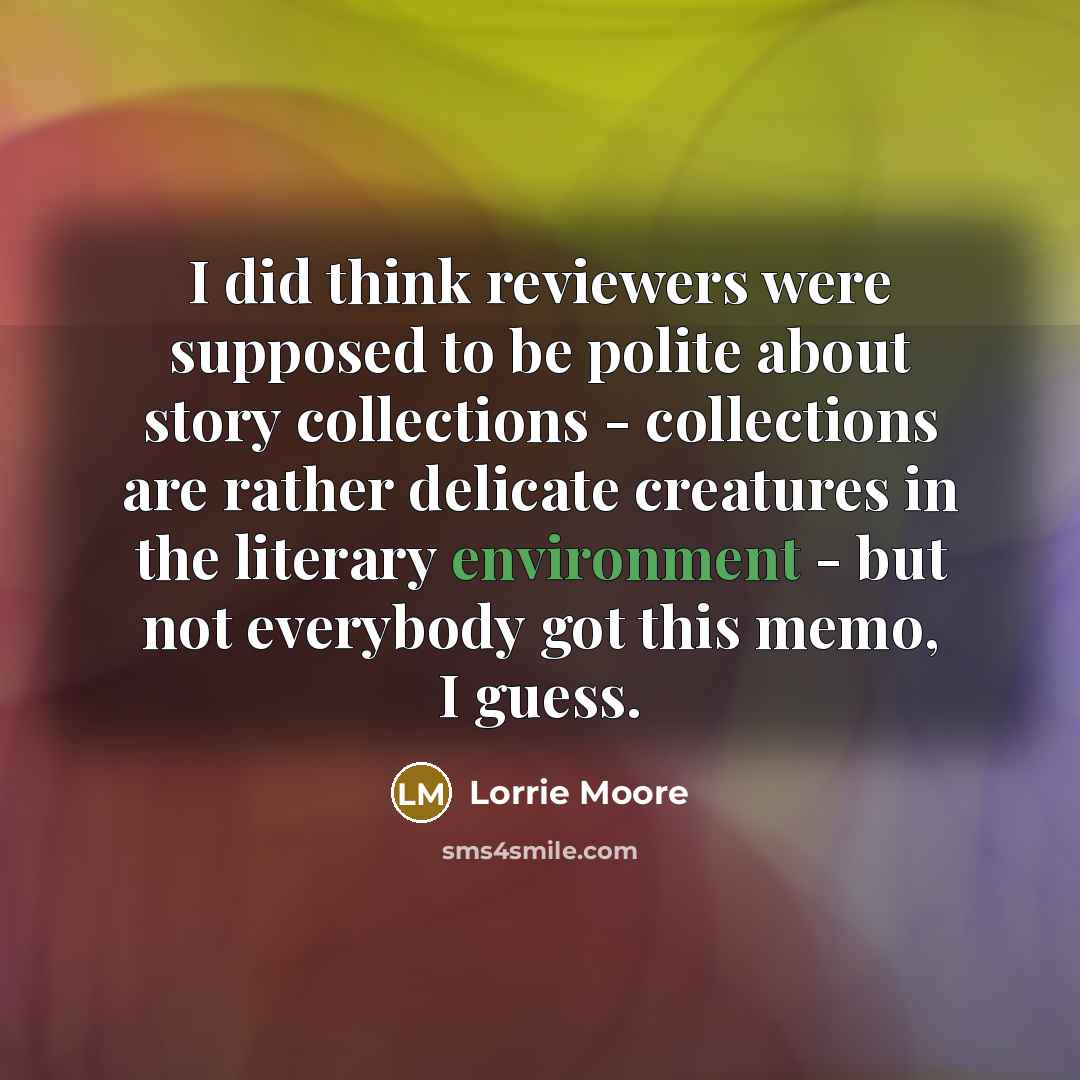 “I did think reviewers were supposed to be polite about…” quote by Lorrie Moore
