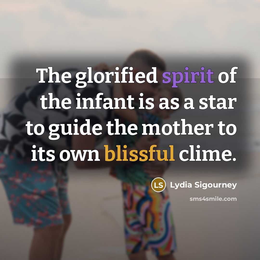 “The glorified spirit of the infant is as a star…” quote by Lydia Sigourney