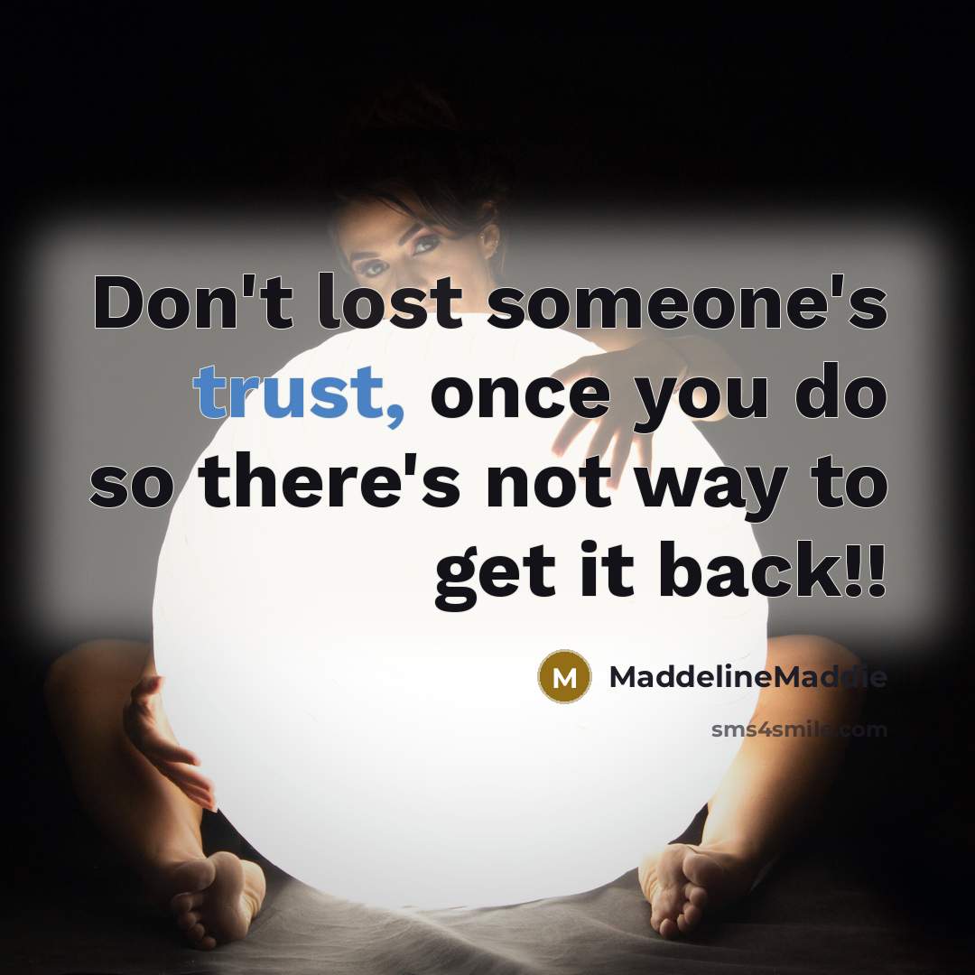“Don't lost someone's trust, once you do so there's not…” quote by MaddelineMaddie