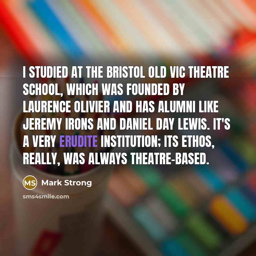 “I studied at the Bristol Old Vic Theatre School, which…” quote by Mark Strong