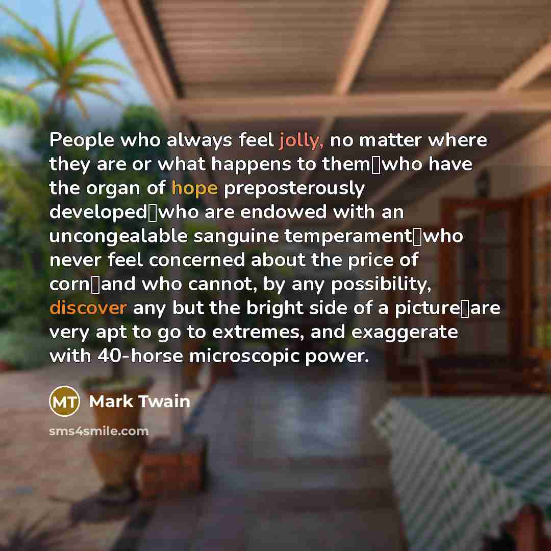 “People who always feel jolly, no matter where they are…” quote by Mark Twain