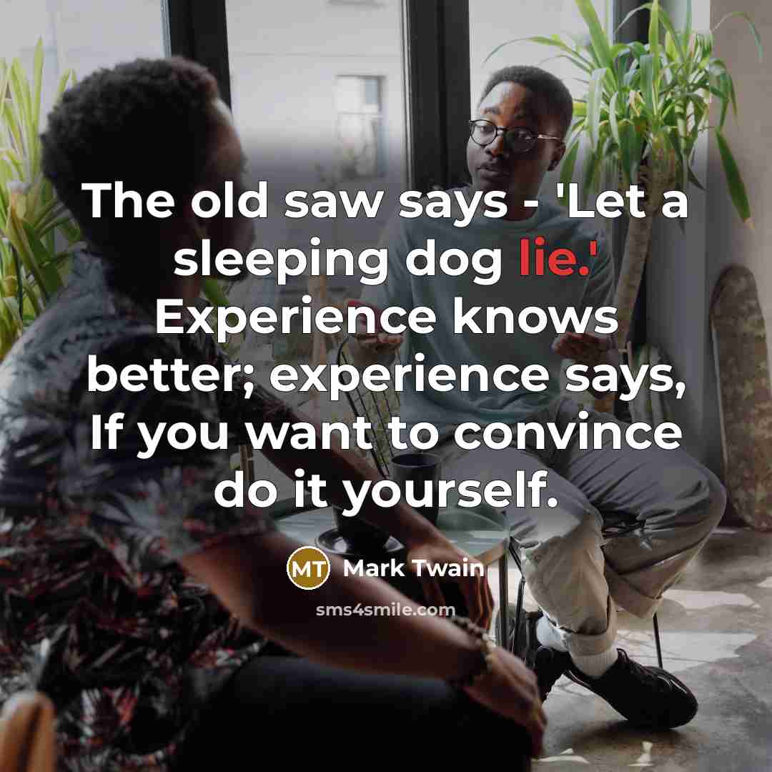“The old saw says - 'Let a sleeping dog lie.'…” quote by Mark Twain