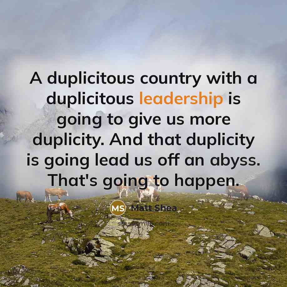 “A duplicitous country with a duplicitous leadership is going to…” quote by Matt Shea