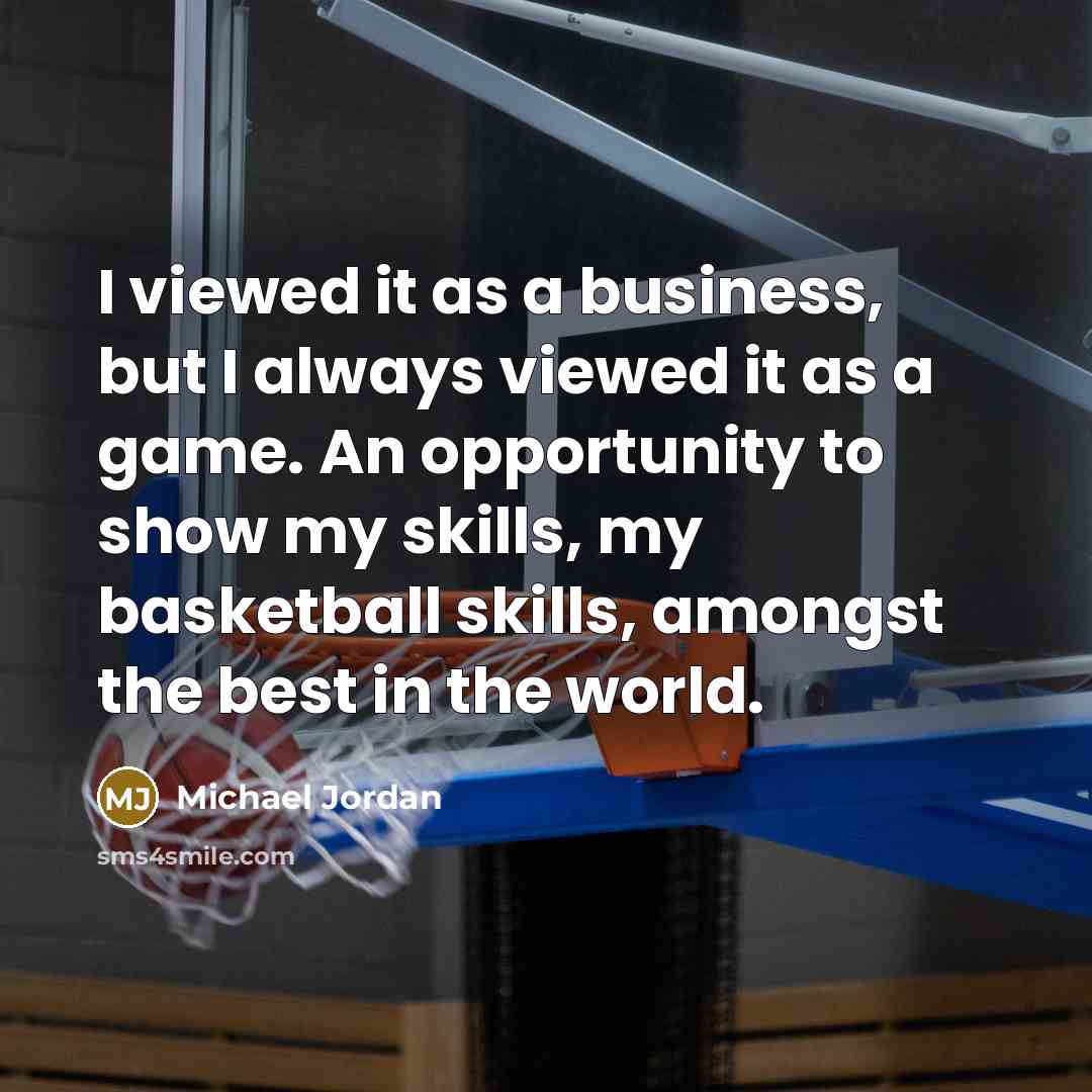 “I viewed it as a business, but I always viewed…” quote by Michael Jordan