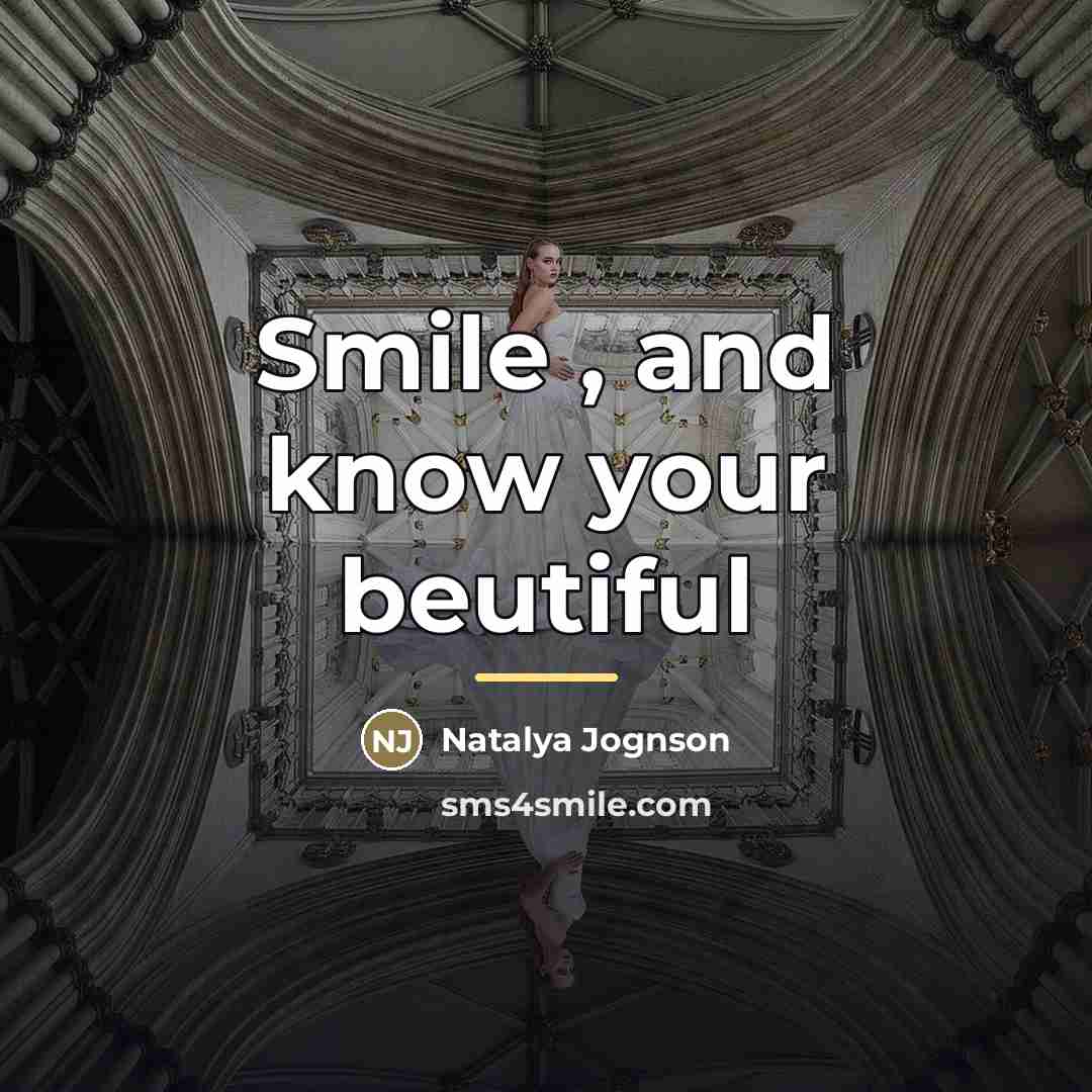 “Smile , and know your beutiful…” quote by Natalya Jognson