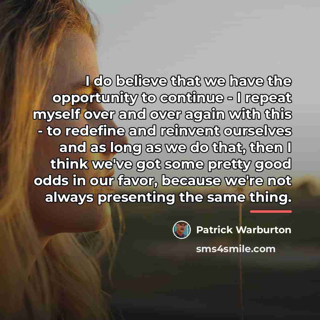 “I do believe that we have the opportunity to continue…” quote by Patrick Warburton