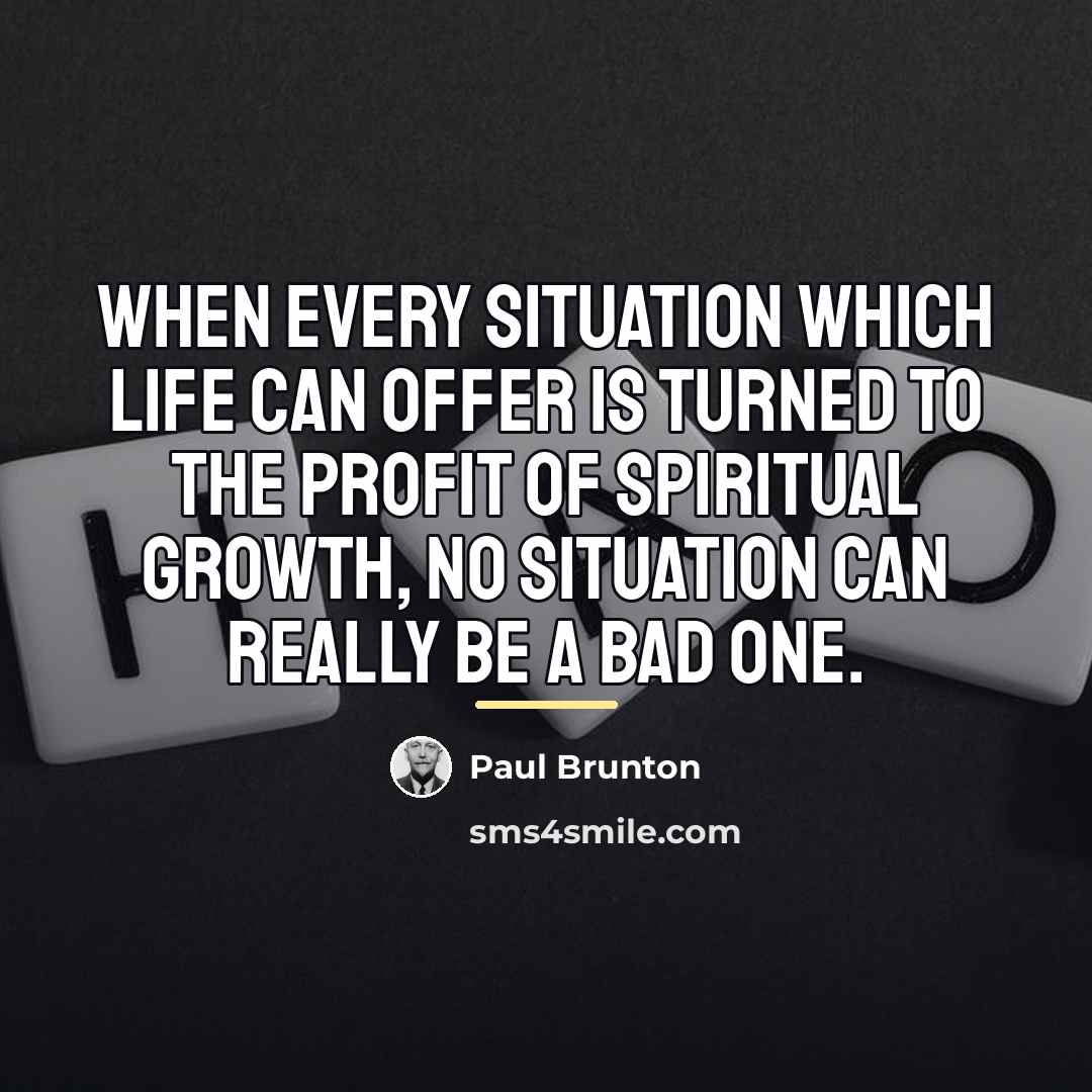 “When every situation which life can offer is turned to…” quote by Paul Brunton