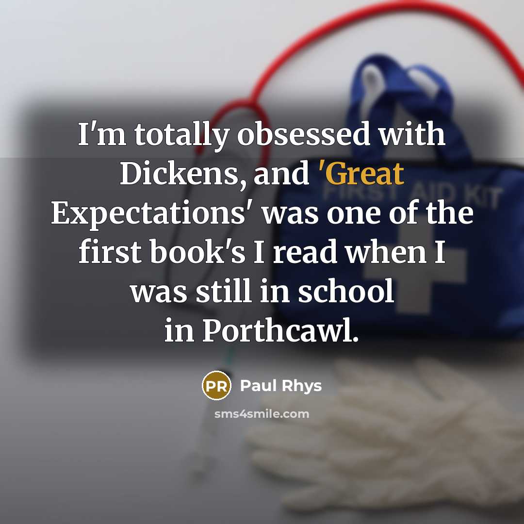 “I'm totally obsessed with Dickens, and 'Great Expectations' was one…” quote by Paul Rhys