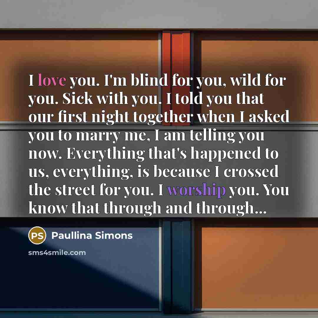 “I love you. I'm blind for you, wild for you.…” quote by Paullina Simons