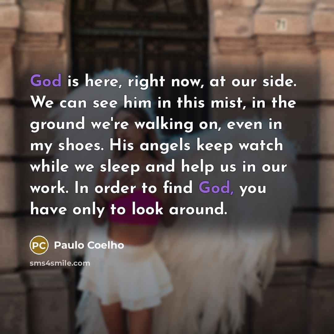 “God is here, right now, at our side. We can…” quote by Paulo Coelho