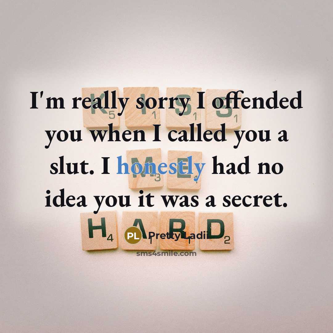 “I'm really sorry I offended you when I called you…” quote by Pretty Ladii