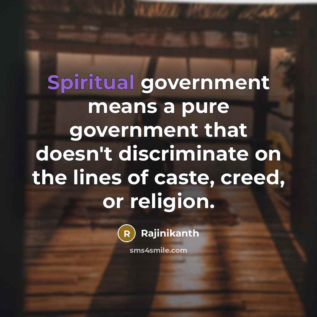 “Spiritual government means a pure government that doesn't discriminate on…” quote by Rajinikanth
