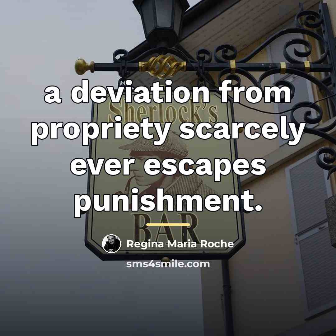 “a deviation from propriety scarcely ever escapes punishment.…” quote by Regina Maria Roche