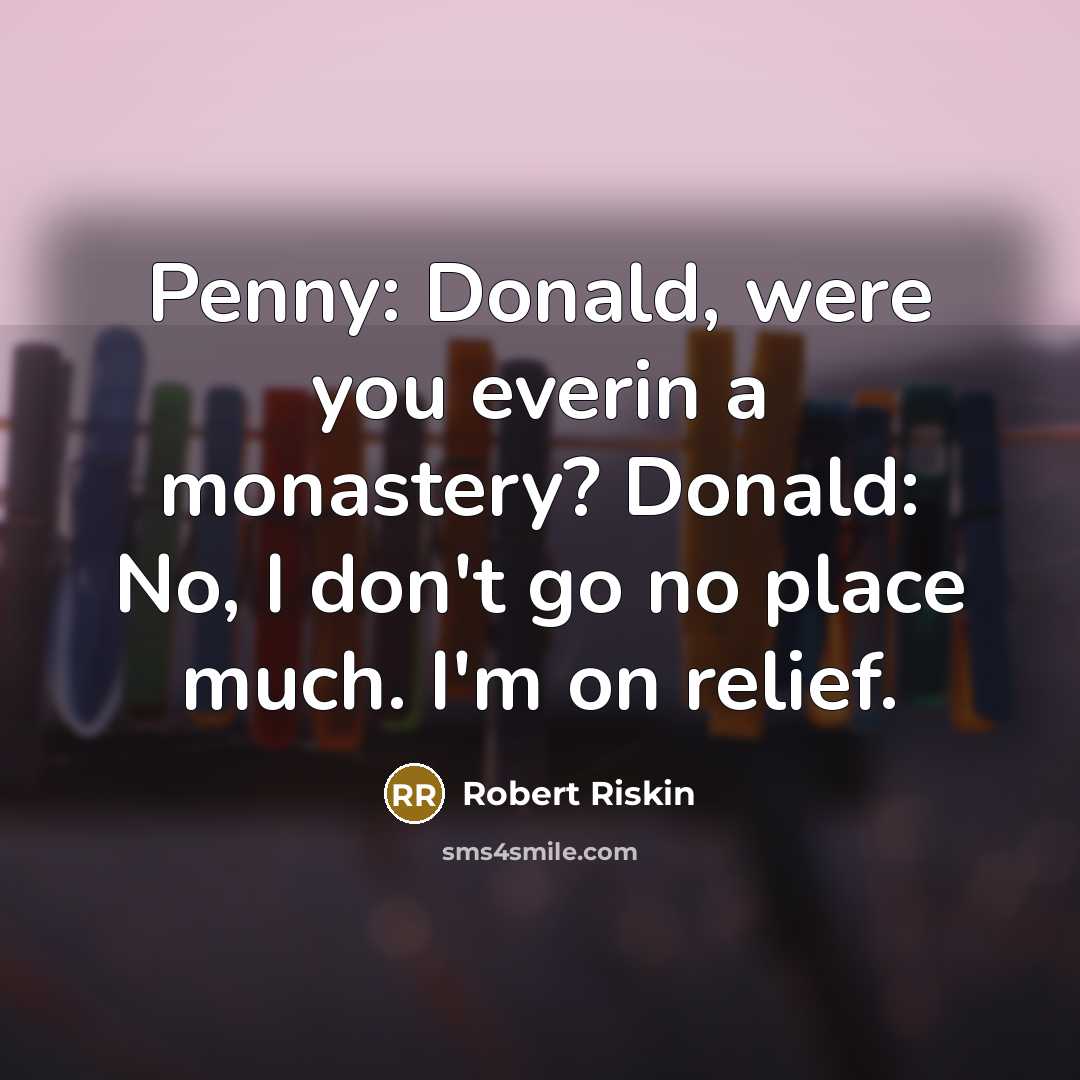 “Penny: Donald, were you everin a monastery? Donald: No, I…” quote by Robert Riskin