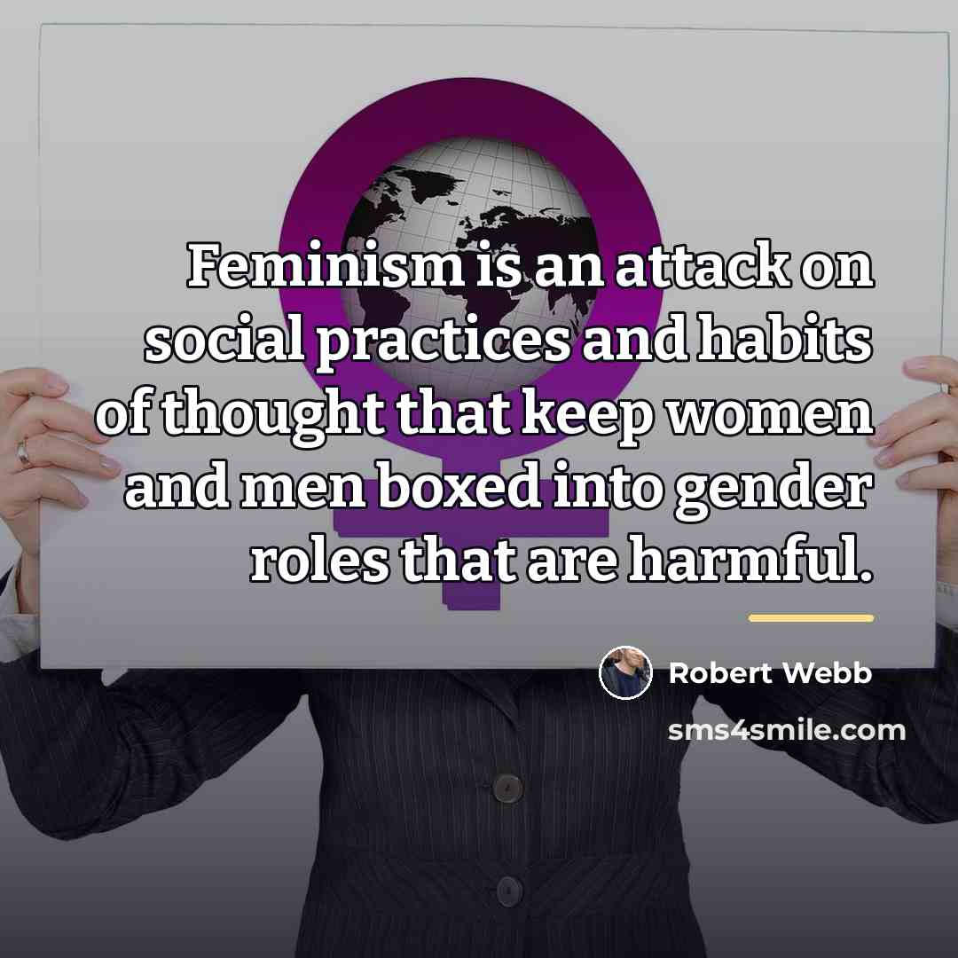 “Feminism is an attack on social practices and habits of…” quote by Robert Webb