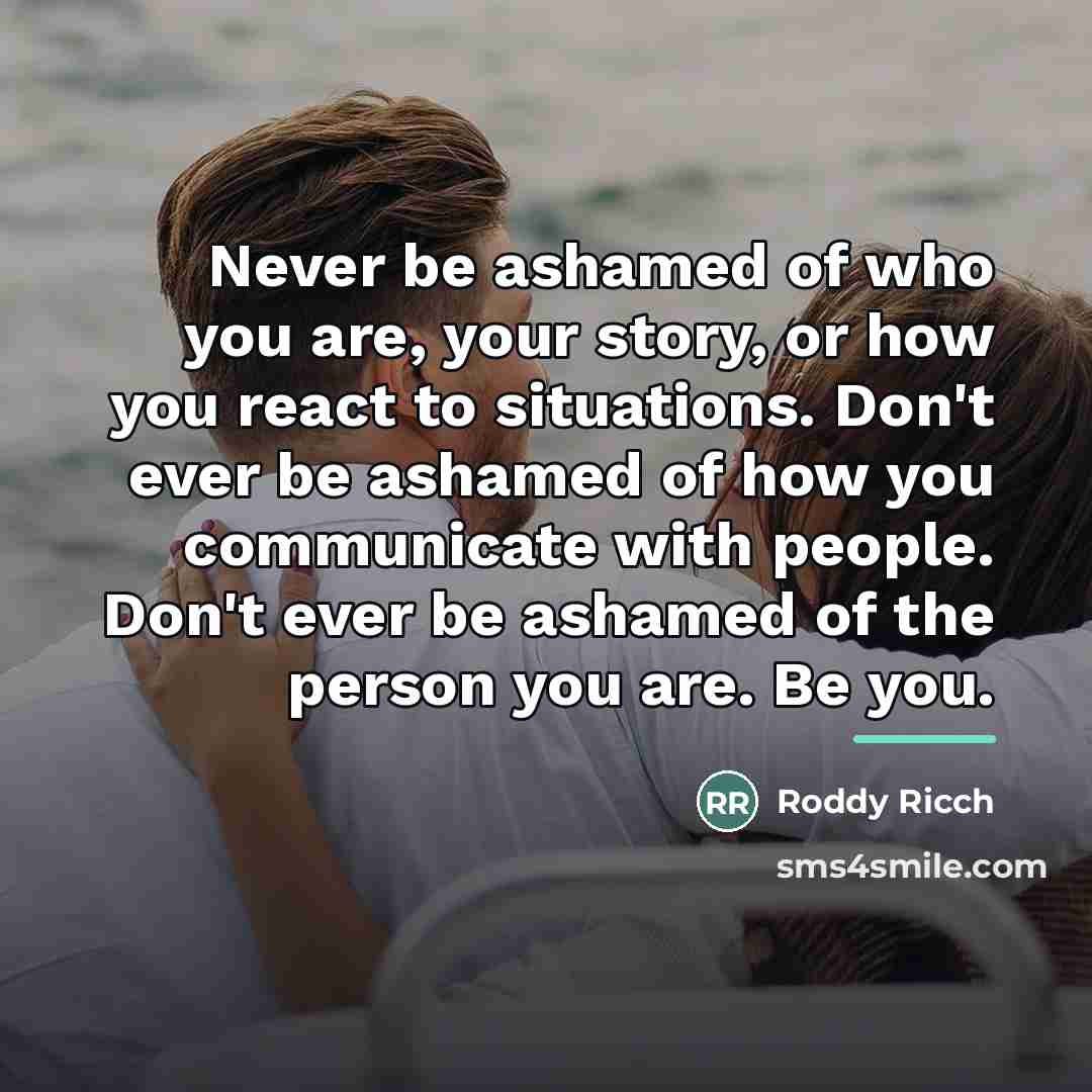 “Never be ashamed of who you are, your story, or…” quote by Roddy Ricch