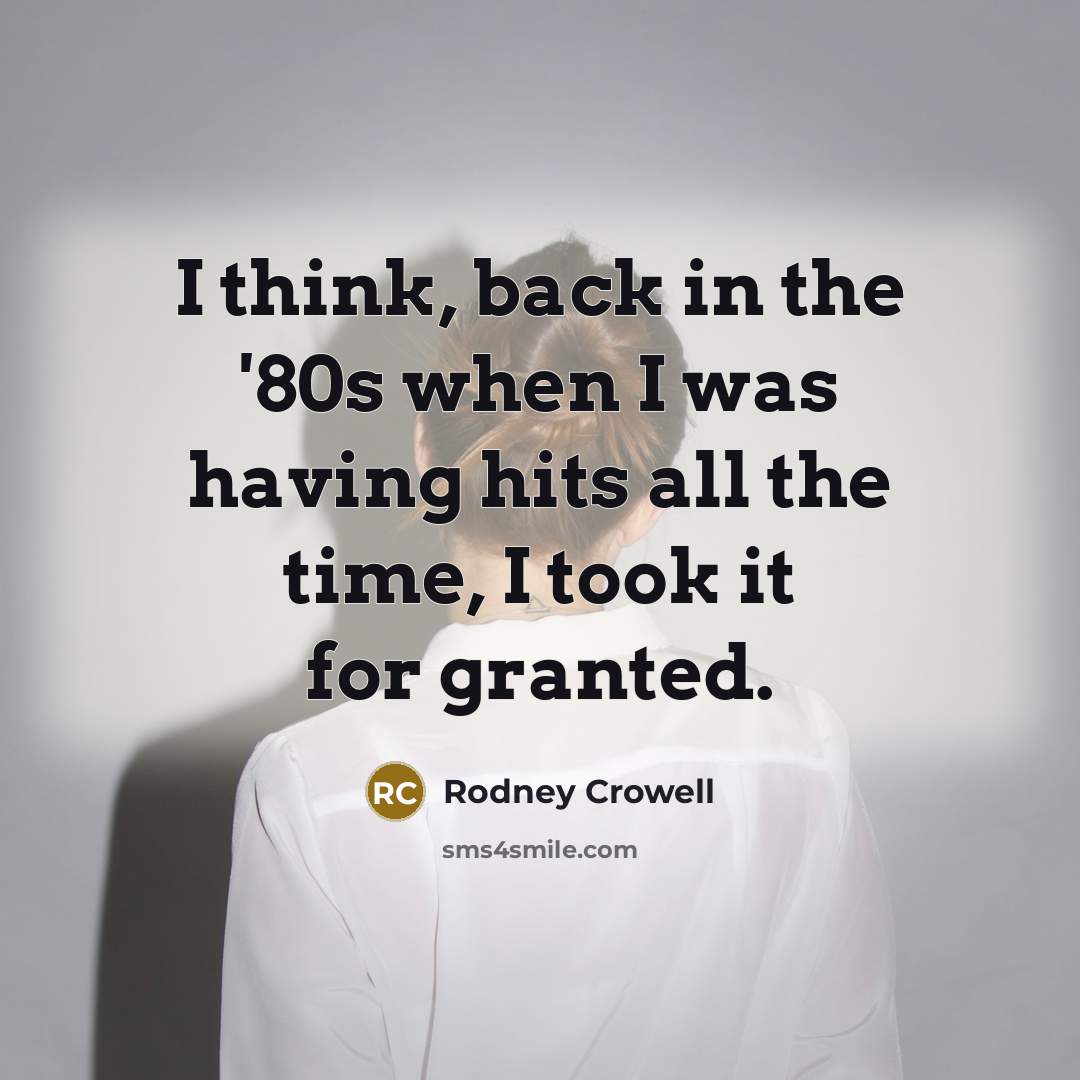 “I think, back in the '80s when I was having…” quote by Rodney Crowell