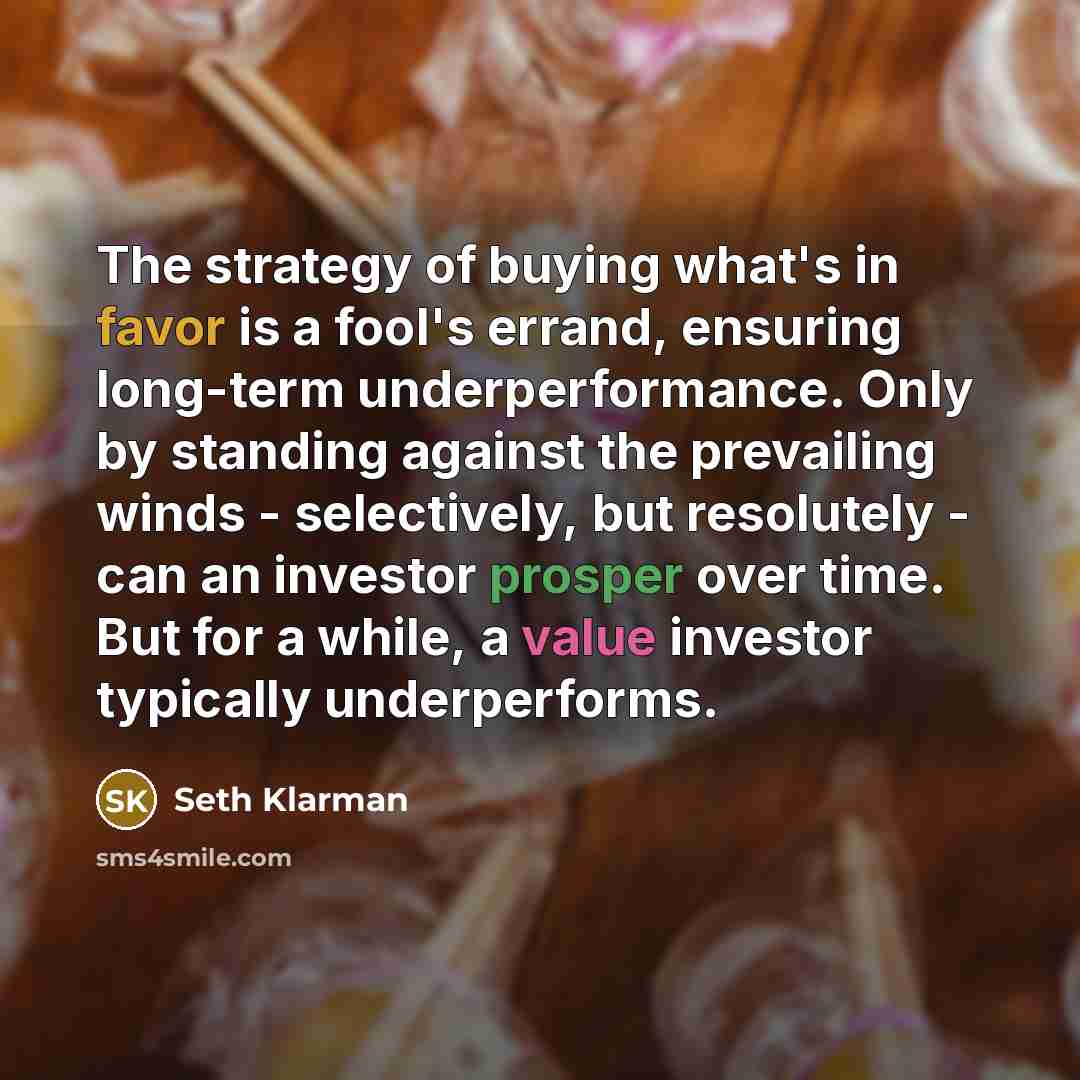 “The strategy of buying what's in favor is a fool's…” quote by Seth Klarman