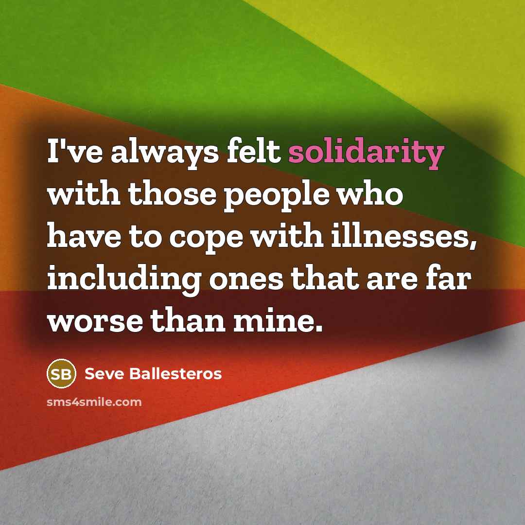 “I've always felt solidarity with those people who have to…” quote by Seve Ballesteros