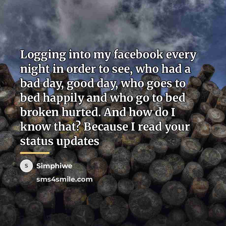 “Logging into my facebook every night in order to see,…” quote by Simphiwe