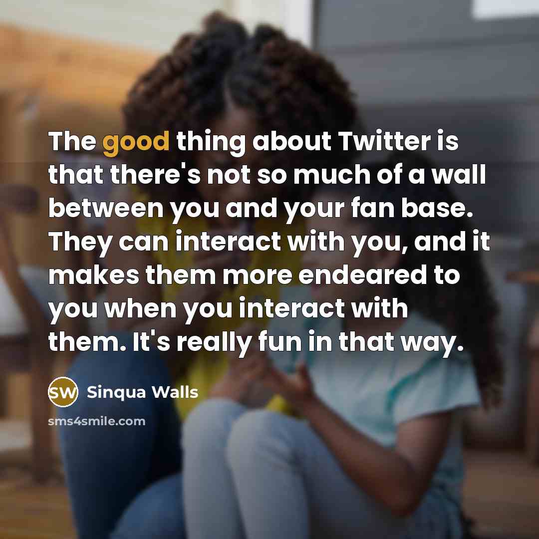 “The good thing about Twitter is that there's not so…” quote by Sinqua Walls