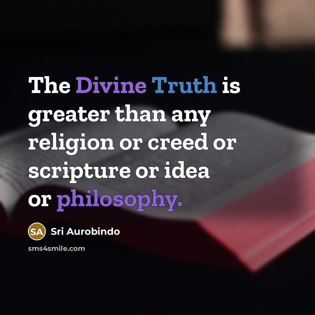 “The Divine Truth is greater than any religion or creed…” quote by Sri Aurobindo