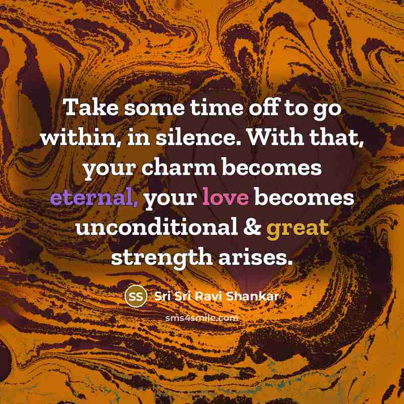 “Take some time off to go within, in silence. With…” quote by Sri Sri Ravi Shankar