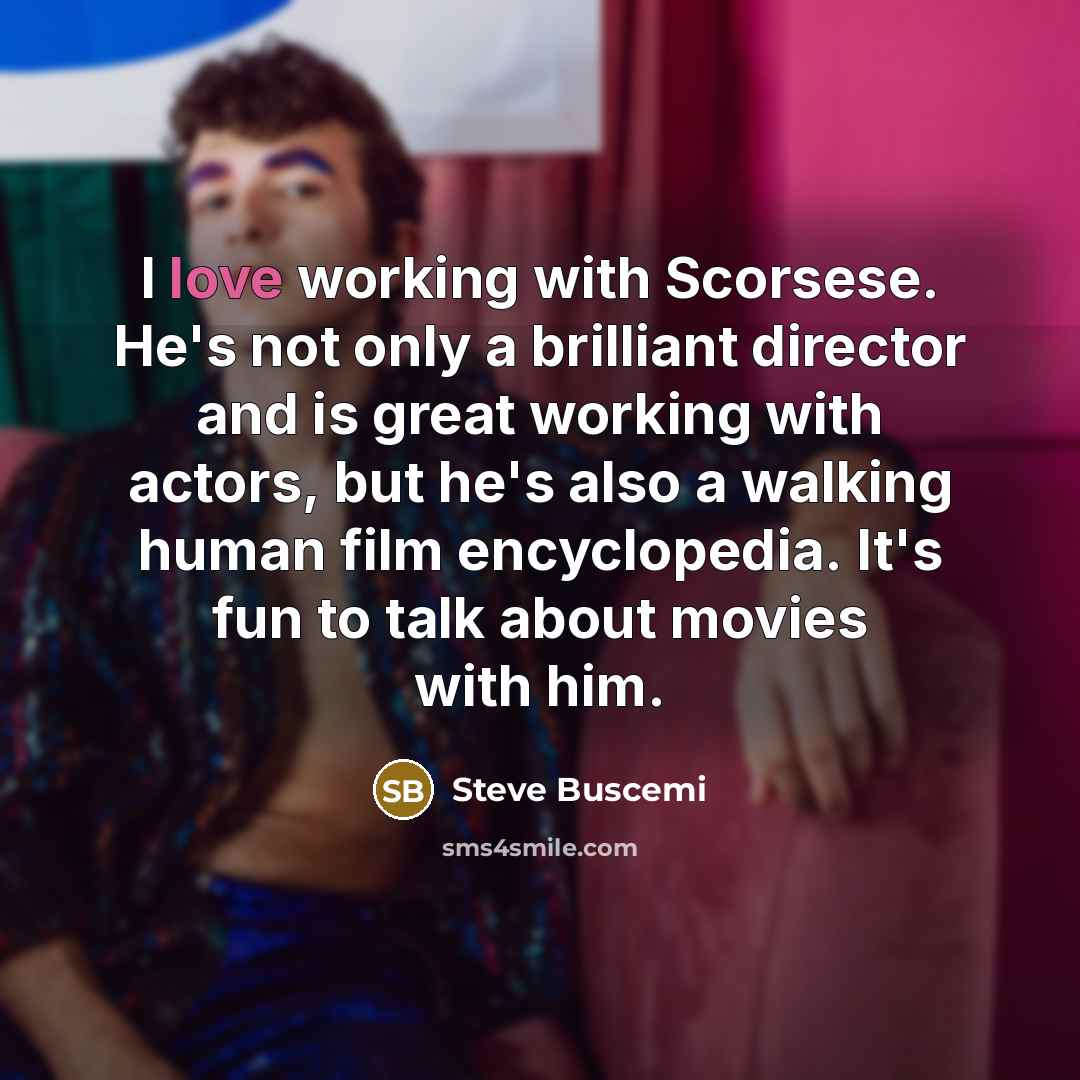 “I love working with Scorsese. He's not only a brilliant…” quote by Steve Buscemi