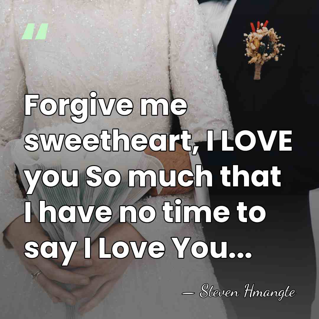 Forgive me sweetheart, I LOVE you So much that I have no&hellip; - Steven Hmangte