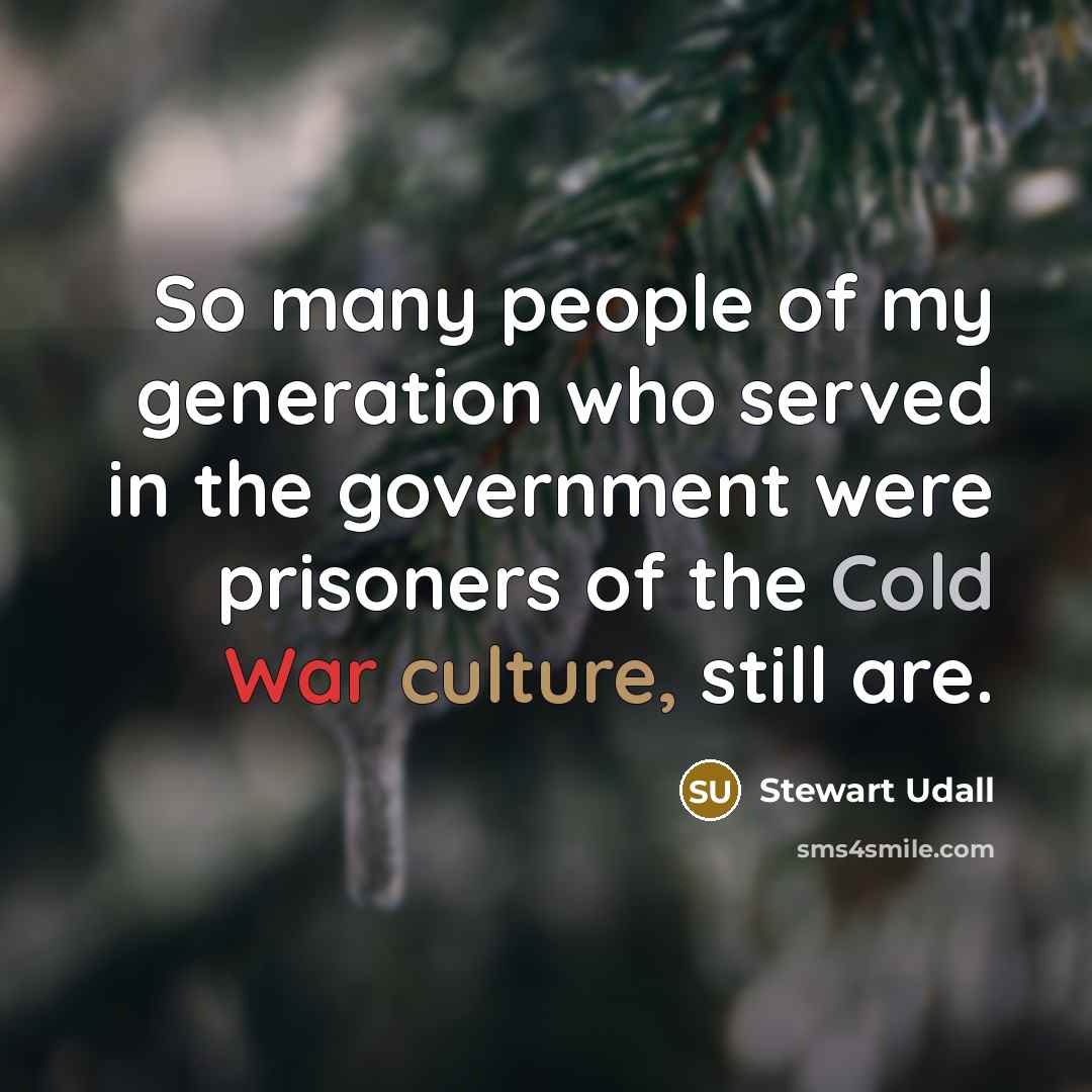 “So many people of my generation who served in the…” quote by Stewart Udall