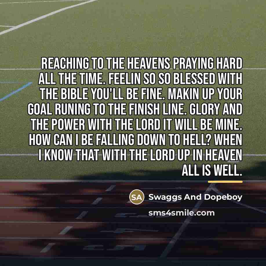 “Reaching to the heavens praying hard all the time. Feelin…” quote by Swaggs And Dopeboy