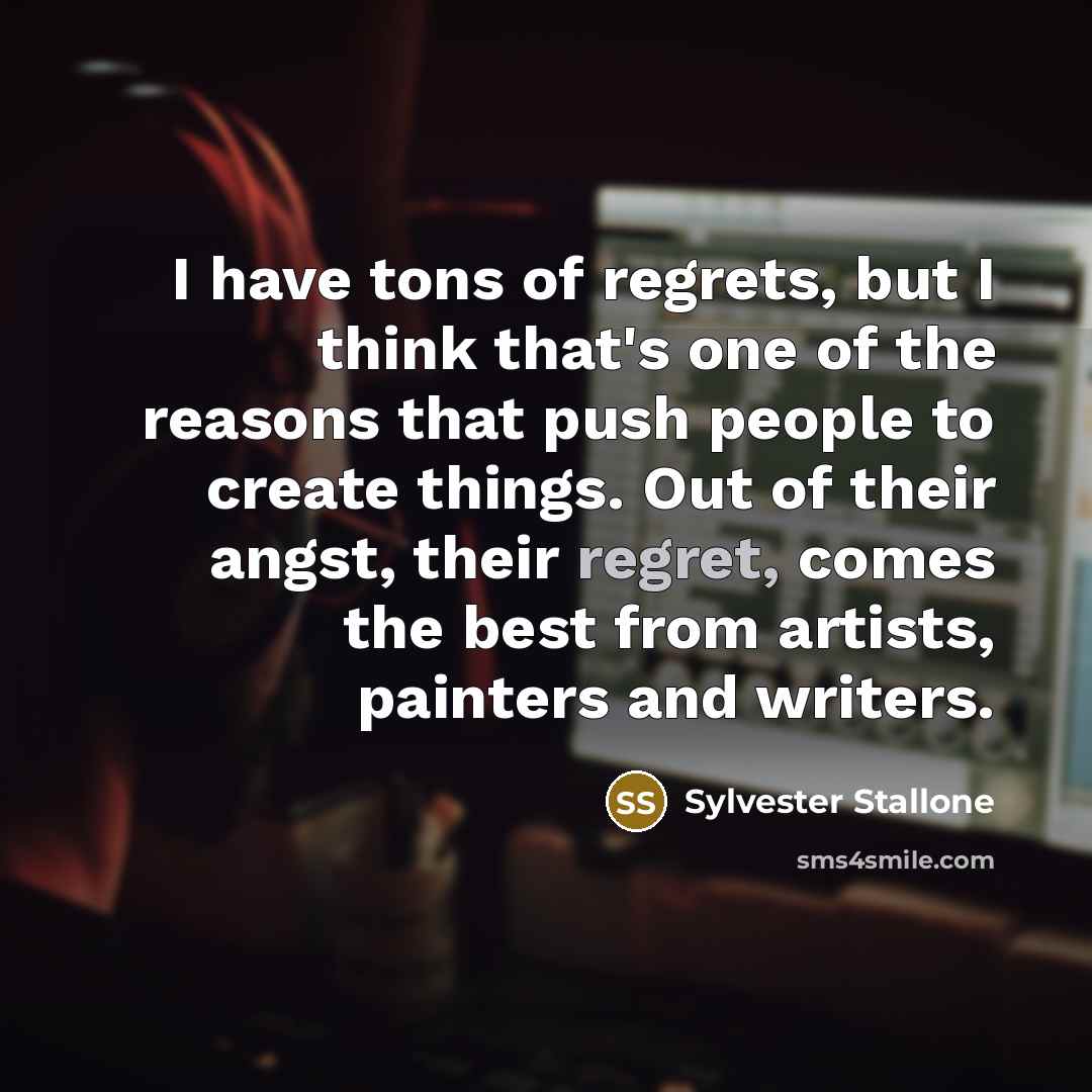 “I have tons of regrets, but I think that's one…” quote by Sylvester Stallone