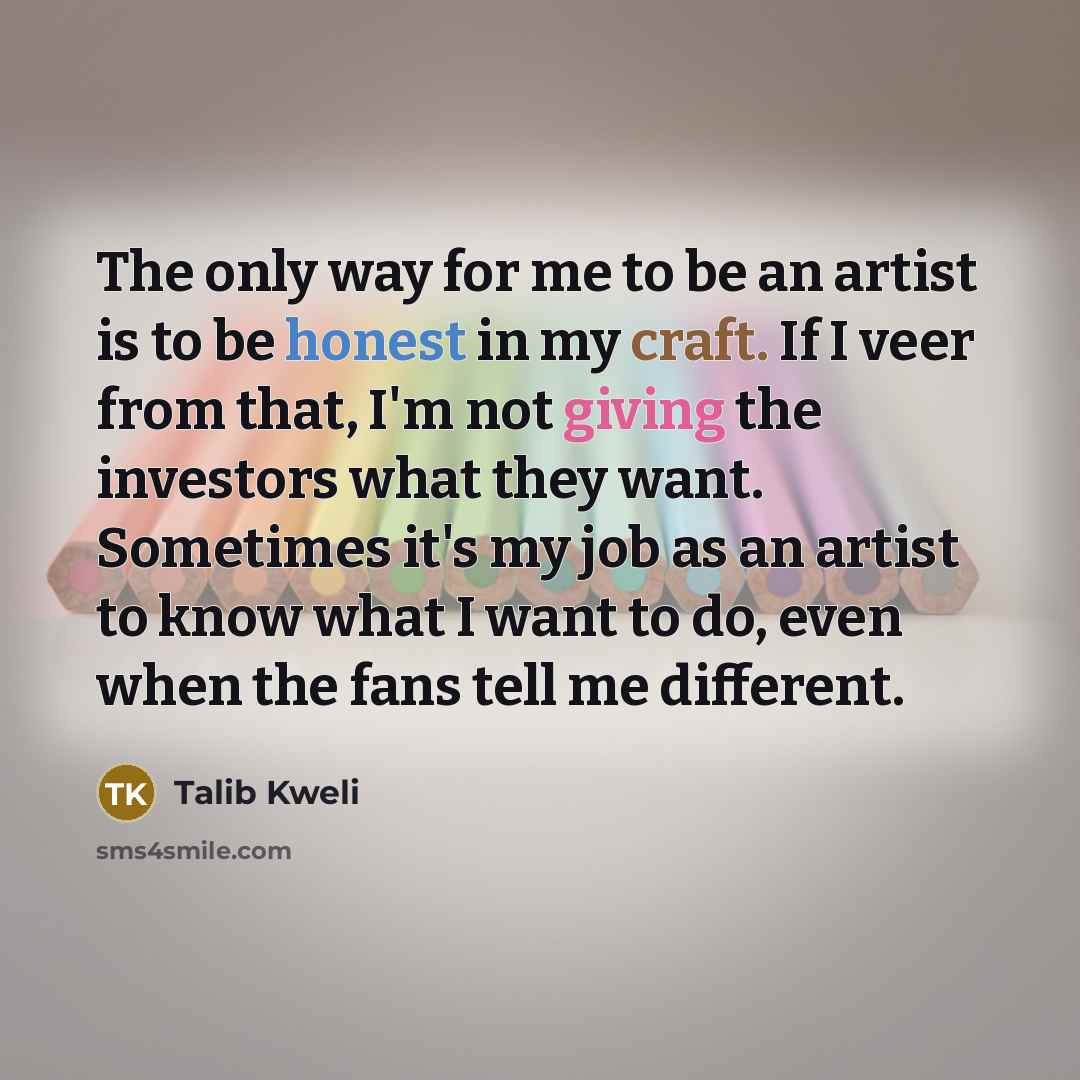 “The only way for me to be an artist is…” quote by Talib Kweli