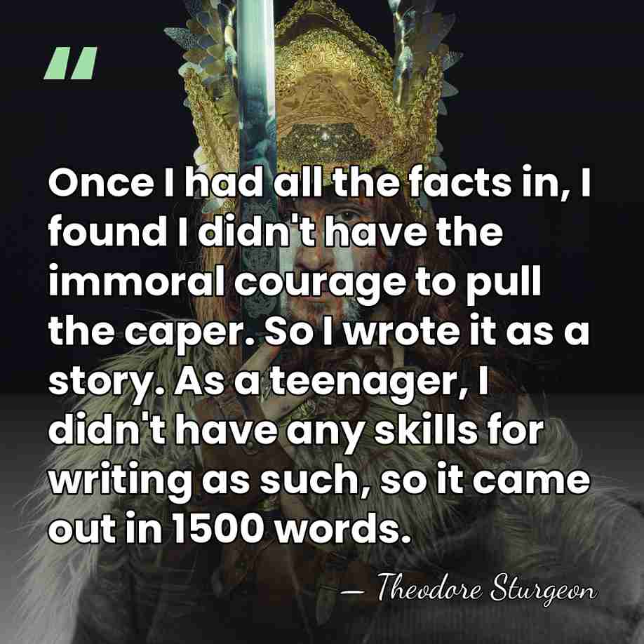 Once I had all the facts in, I found I didn't have&hellip; - Theodore Sturgeon