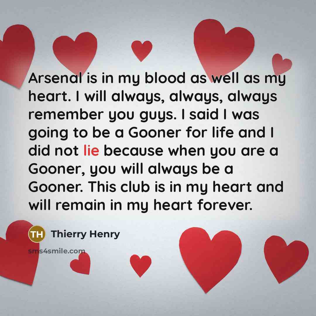 “Arsenal is in my blood as well as my heart.…” quote by Thierry Henry