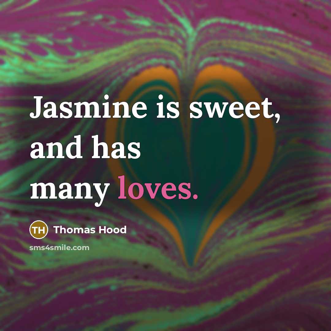 “Jasmine is sweet, and has many loves.…” quote by Thomas Hood