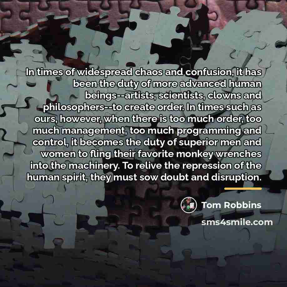 “In times of widespread chaos and confusion, it has been…” quote by Tom Robbins