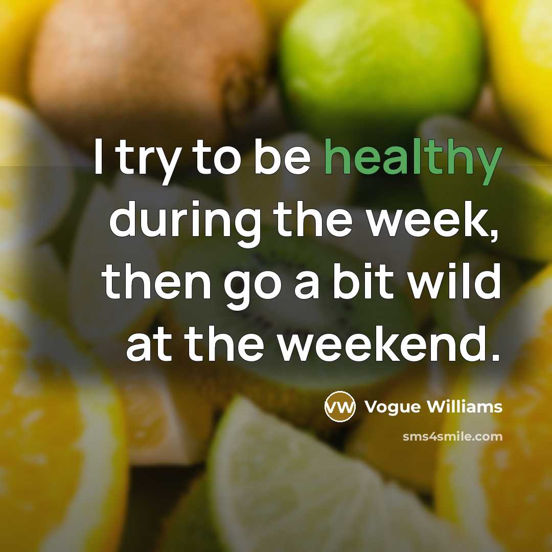 “I try to be healthy during the week, then go…” quote by Vogue Williams