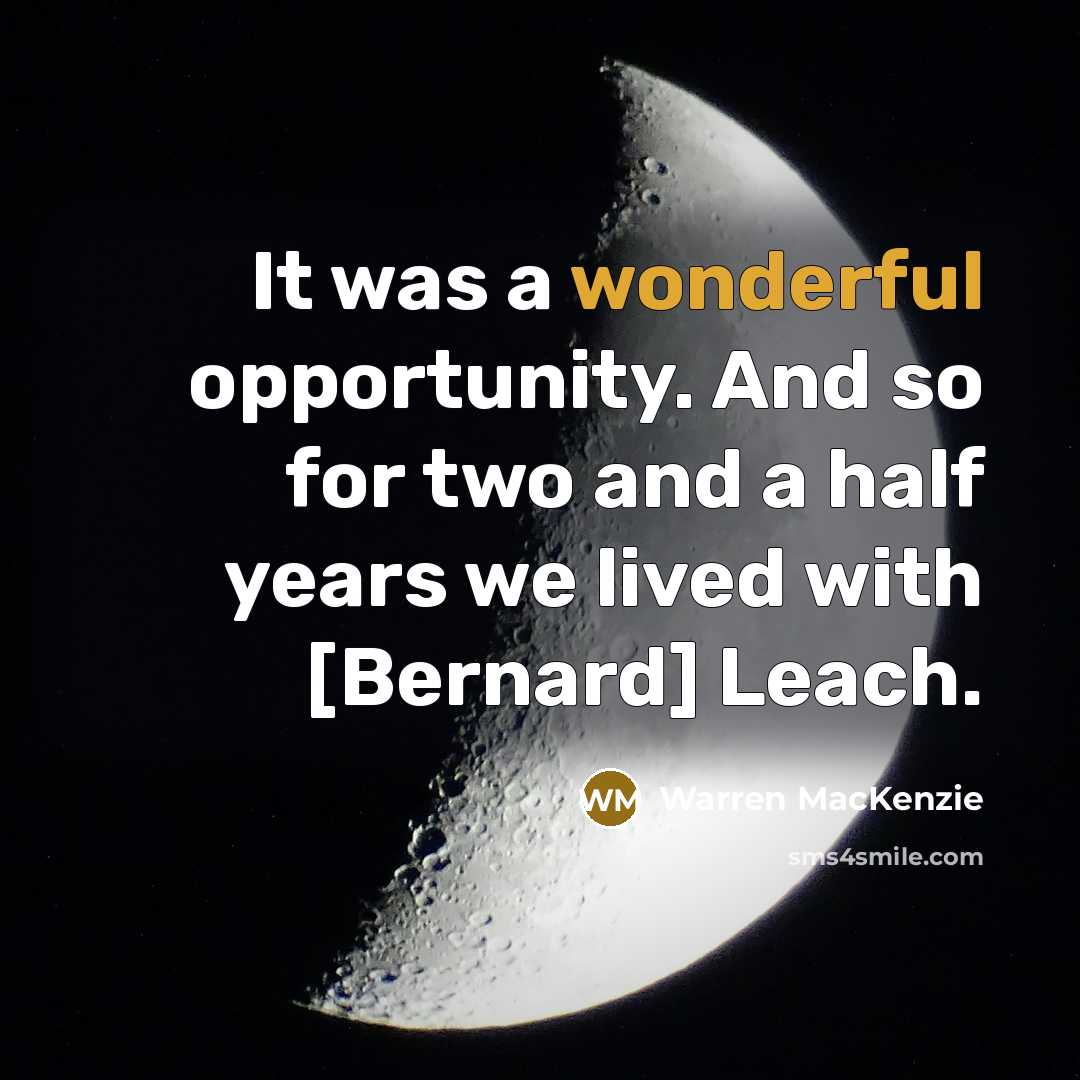 “It was a wonderful opportunity. And so for two and…” quote by Warren MacKenzie