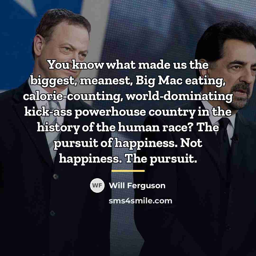 “You know what made us the biggest, meanest, Big Mac…” quote by Will Ferguson